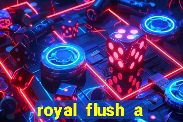 royal flush a maior jogada do poker